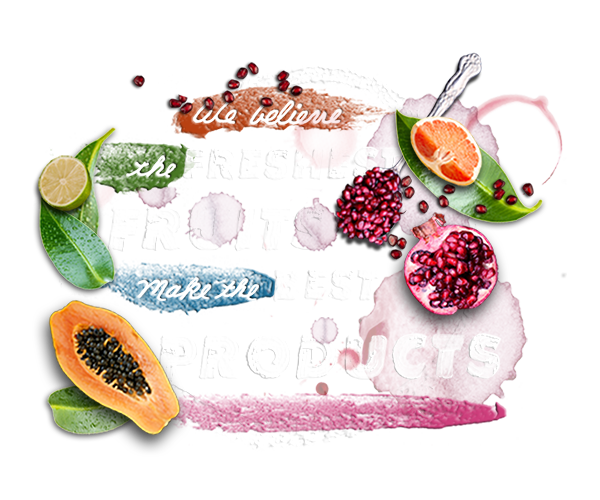 We believe the freshest fruits make the best products